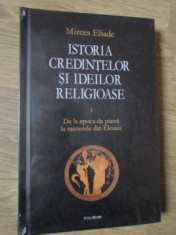 ISTORIA CREDINTELOR SI IDEILOR RELIGIOASE VOL.1 DE LA EPOCA DE PIATRA LA MISTERELE DIN ELEUSIS-MIRCEA ELIADE foto