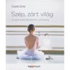 Sz&eacute;p, z&aacute;rt vil&aacute;g - Az első balettl&eacute;p&eacute;sektől a sz&iacute;npadig - Czank L&iacute;via