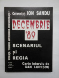 Cumpara ieftin DECEMBRIE &#039;89 SCENARIUL SI REGIA - ION SANDU - Carte interviu de Dan LUPESCU
