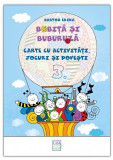 Bobita si Buburuza - Carte cu activitati, jocuri si povesti nr. 3 |, Casa