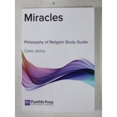 MIRACLES - PHILOSOPHY OF RELIGION STUDY GUIDE by CLARE JARMY , 2013