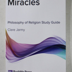 MIRACLES - PHILOSOPHY OF RELIGION STUDY GUIDE by CLARE JARMY , 2013