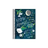 How to Be a Moonflower