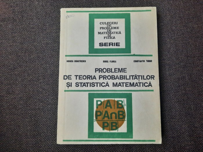 PROBLEME DE TEORIA PROBABILITATILOR SI STATISTICA MATEMATICA MONICA DUMITRESCU