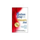 Chicken Soup for the Woman's Soul: Stories to Open the Heart and Rekindle the Spirit of Women