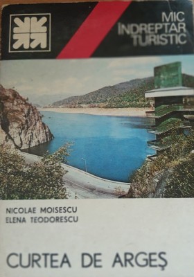 Curtea de Arges - Nicolae Moisescu/ Elena Teodorescu - Mic &amp;icirc;ndreptar turistic foto