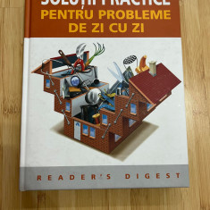 READER'S DIGEST - SOLUTII PRACTICE PENTRU PROBLEME DE ZI CU ZI