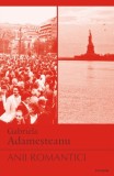 Anii romantici - Gabriela Adamesteanu - Polirom
