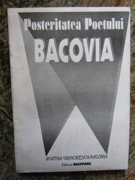 POSTERITATEA POETULUI BACOVIA-AGATHA GRIGORESCU -BACOVIA