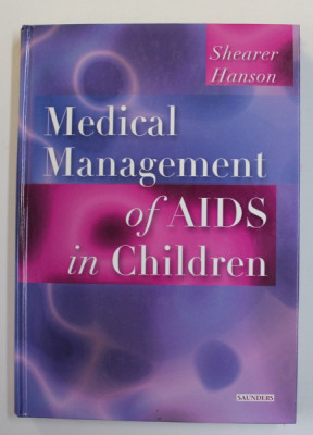MEDICAL MANGEMENT OF AIDS IN CHILDREN by WILLIAM T. SHEARER and I . CELINE HANSON , 2003 foto