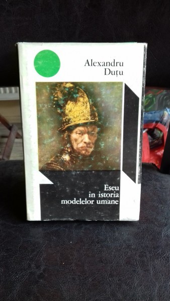 ESEU IN ISTORIA MODELELOR UMANE - ALEXANDRU DUTU
