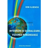 Integrare si globalizare. Viziunea romaneasca - 2003 - Ion Iliescu (I113)