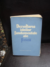 DEZVOLTAREA IDEILOR FUNDAMENTALE ALE FIZICII foto