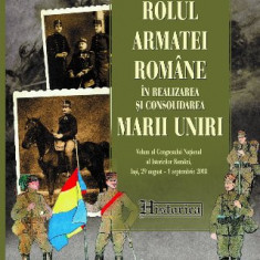 Rolul armatei române în realizarea și consolidarea Marii Uniri P. Otu, Iacob ed