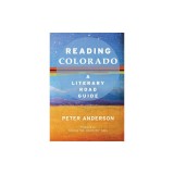Reading Colorado: A Literary Road Guide
