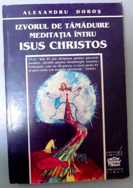 IZVORUL DE TAMADUIRE MEDITATIE INTRU ISUS CHRISTOS , 1995 ,PREZINTA SUBLINIERI IN TEXT