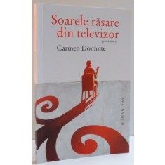 SOARELE RASARE DIN TELEVIZOR de CARMEN DOMINTE , 2009