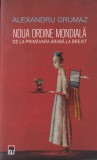 Alexandru Grumaz - Noua ordine mondiala de la Primavara araba la Brexit, 2019, Brosata, Rao