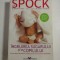INGRIJIREA SUGARULUI SI A COPILULUI - Dr. Benjamin SPOCK; Revizuita si adaptata de Dr. Robert Needlman -