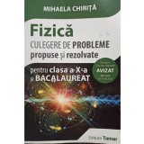 Mihaela Chirita - Fizica - Culegere de probleme pentru clasa a X-a si bacalaureat (Editia: 2018)