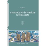 A nemzetk&ouml;zi jog &eacute;rv&eacute;nyes&uuml;l&eacute;se az uni&oacute;s jogban - Mohay &Aacute;goston