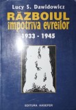 Razboiul Impotriva Evreilor 1933-1945, Lucy S. Dawidowicz, Hasefer, 1999, Carte de Istorie, 416 pagini