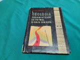 GEOLOGIA ZĂCĂMINTELOR DE PETROL ȘI GAZE DIN R.P.R / N. GRIGORAȘ/ 1961