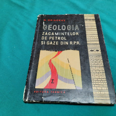 GEOLOGIA ZĂCĂMINTELOR DE PETROL ȘI GAZE DIN R.P.R / N. GRIGORAȘ/ 1961