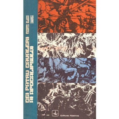 Vicente Blasco Ibanez - Cei patru cavaleri ai apocalipsului - 137312 foto