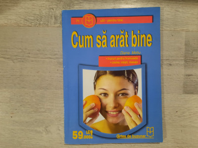 Cum sa arat bine de Diana Metiu foto