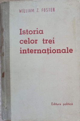 ISTORIA CELOR TREI INTERNATIONALE-WILLIAM Z. FOSTER-197946 foto