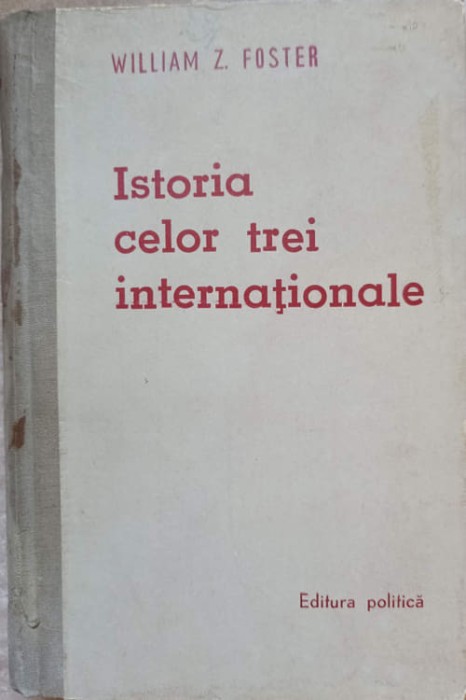 ISTORIA CELOR TREI INTERNATIONALE-WILLIAM Z. FOSTER-197946