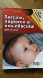 Sarcina, Nasterea si Nou-Nascutul. Ghid Complet mama si copilul ghid complet al mamei manual celebru pediatrie copil infant ingrijire bebelus 526 pag.
