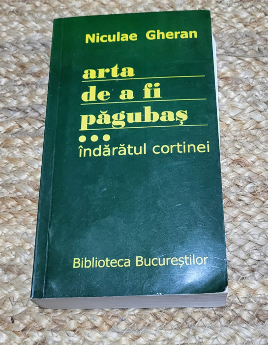 ARTA DE A FI PAGUBAS VOL.3 INDARATUL CORTINEI-NICULAE GHERAN ,DEDICATIE