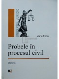 Maria Fodor - Probele in procesul civil (semnata) (Editia: 2006)