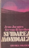 JEAN-JACQUES SERVAN-SCHREIBER - SFIDAREA MONDIALA