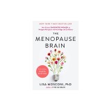 The Menopause Brain: New Science Empowers Women to Navigate the Pivotal Transition with Knowledge and Confidence