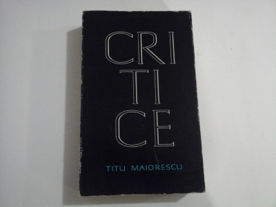 CRITICE - TITU MAIORESCU - Bucuresti, 1966 foto