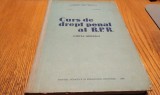 CURS DE DREPT PENAL AL R.P.R. Partea Generala - Biro Ludvic, Basarab Matei - 1963, 372 p.; curs litografiat; tiraj: 2600 ex.
