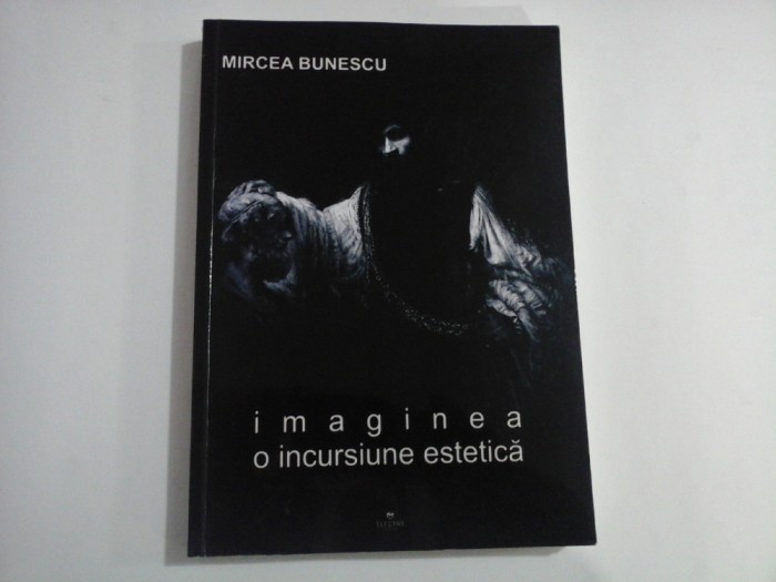 IMAGINEA O INCURSIUNE ESTETICA - MIRCEA BUNESCU