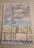 Culura si civilizatie la Dunarea de jos