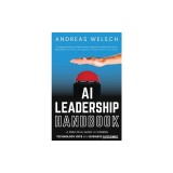 AI Leadership Handbook: A Practical Guide to Turning Technology Hype into Business Outcomes