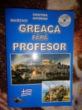 Invatati limba greaca fara profesor - Cristina Dafinoiu / cu C.D. / 430 pagini