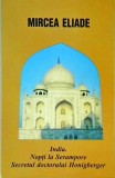 Mircea Eliade - India. Nopti la Serampore. Secretul doctorului Honigberger
