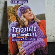 TRICOTAJE PENTRU GARDEROBA TA - CLAIRE CROMPTON (CACIULITE, FULARE, GENTI)