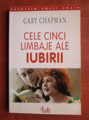 Gary Chapman - Cele cinci limbaje ale iubirii foto