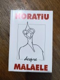 Horatiu despre Malaele - contine dedicatie si autograf / R2S