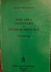 MISCAREA LEGIONARA IN STUDII SI ARTICOLE VOL 3 FAUST BRADESCU 2000 LEGIONAR 228P foto