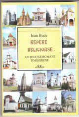 REPERE RELIGIOASE ORTODOXE ROMANE TIMISORENE - IOAN BUDE foto