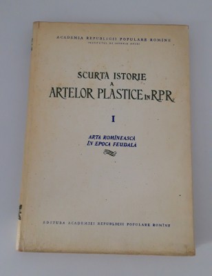 Arhitectura Scurta istorie a artelor plastice in Romania volum 1 foto